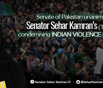 Senator Sehar Kamran (TI) Resolution Condemning Indian Violence in Kashmir