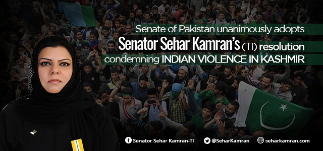 Senator Sehar Kamran (TI) Resolution Condemning Indian Violence in Kashmir