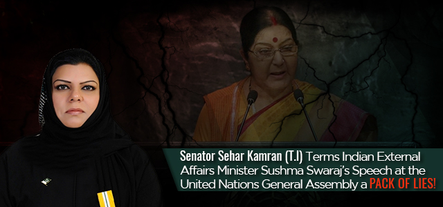 Senator Sehar Kamran (TI) Terms Indian External Affairs Minister Sushma Swaraj’s Speech at the United Nations General Assembly a Pack of Lies 