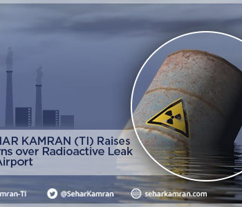 Senator Sehar Kamran (TI) Raises Strong Concerns over Radioactive Leak at New Delhi Airport