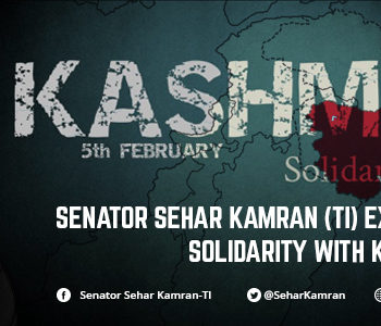 Senator Sehar Kamran (TI) Expresses Solidarity with Kashmiris