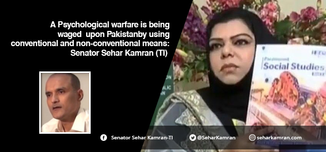 A Psychological warfare is being waged upon Pakistan by using conventional and non-conventional means: Senator Sehar Kamran (TI)