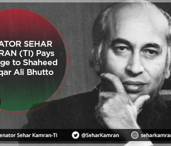 Senator Sehar Kamran (TI) Pays Homage to Shaheed Zulfiqar Ali Bhutto