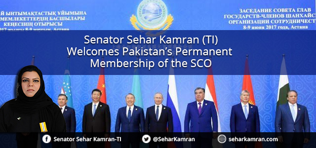 Senator Sehar Kamran (TI) Welcomes Pakistan’s Permanent Membership of the SCO 