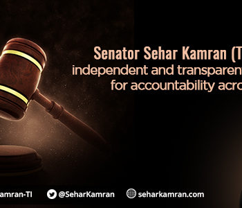 Senator Sehar Kamran (TI) calls for an independent and transparent mechanism for accountability across the board