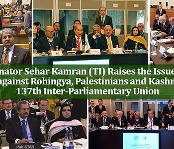 Senator Sehar Kamran (TI) Raises the Issue of Atrocities against Rohingya, Palestinians and Kashmiris at the 137th Inter-Parliamentary Union