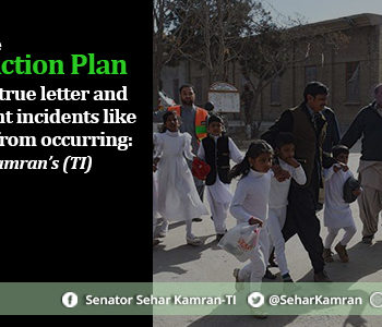 Implement the National Action Plan (NAP) in its true letter and spirit to prevent incidents like Quetta attack from occurring: Senator Sehar Kamran’s (TI)