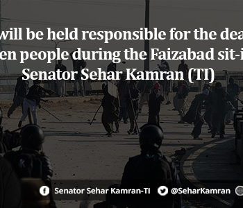 Who will be held responsible for the death of seven people during the Faizabad sit-in?: Senator Sehar Kamran (TI)
