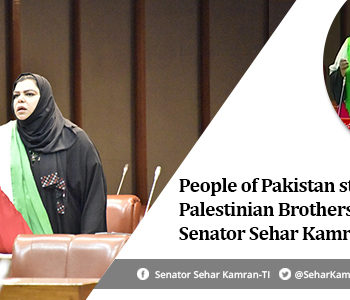 People of Pakistan stand with their Palestinian Brothers and Sisters: Senator Sehar Kamran (TI)