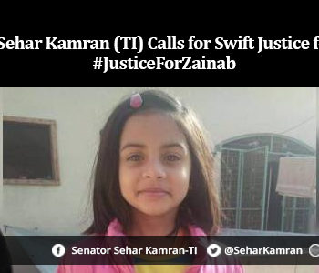 Senator Sehar Kamran (TI) Calls for Swift Justice for Zainab