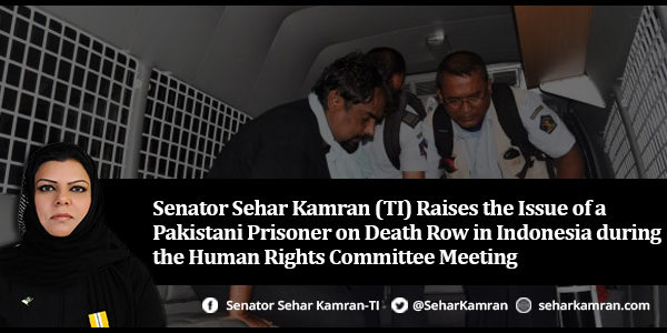Senator Sehar Kamran (TI) Raises the Issue of a Pakistani Prisoner on Death Row in Indonesia during the Human Rights Committee Meeting