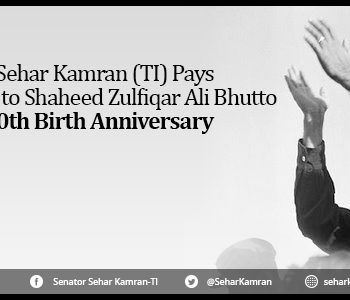 Senator Sehar Kamran (TI) Pays Homage to Shaheed Zulfiqar Ali Bhutto on His 90th Birth Anniversary
