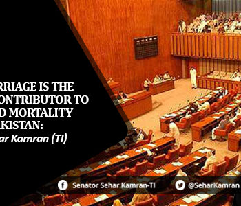Child Marriage is the Biggest Contributor to High Child Mortality Rate in Pakistan: Senator Sehar Kamran (TI)