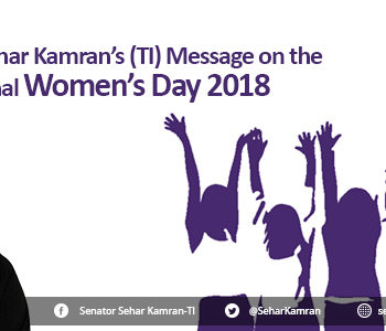 Senator Sehar Kamran’s (TI) Message on the International Women’s Day 2018