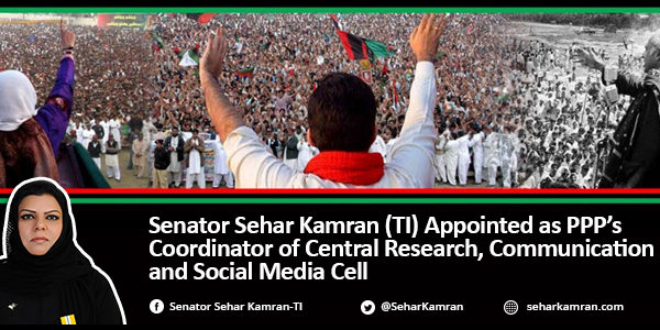 Senator Sehar Kamran (TI) Appointed as PPP’s Coordinator of Central Research, Communication and Social Media Cell