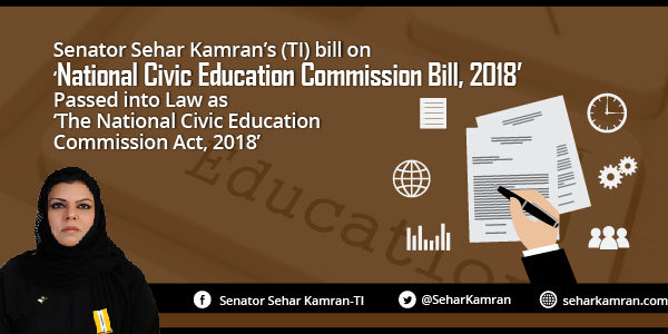 Senator Sehar Kamran’s (TI) bill on ‘National Civic Education Commission Bill, 2018’ Passed into Law as ‘The National Civic Education Commission Act, 2018’