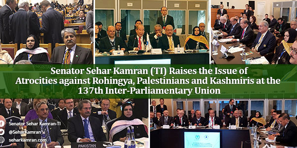 Senator Sehar Kamran (TI) Raises the Issue of Atrocities against Rohingya, Palestinians and Kashmiris at the 137th Inter-Parliamentary Union