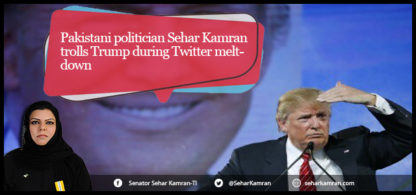 Pakistani politician Sehar Kamran trolls Trump during Twitter meltdown
