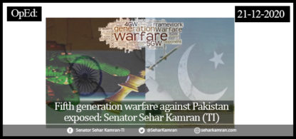 OP-ED: Fifth generation warfare against Pakistan exposed-Senator Sehar Kamran(TI)